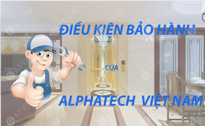 Điều kiện bảo hành thang máy của Alphatech Việt Nam?